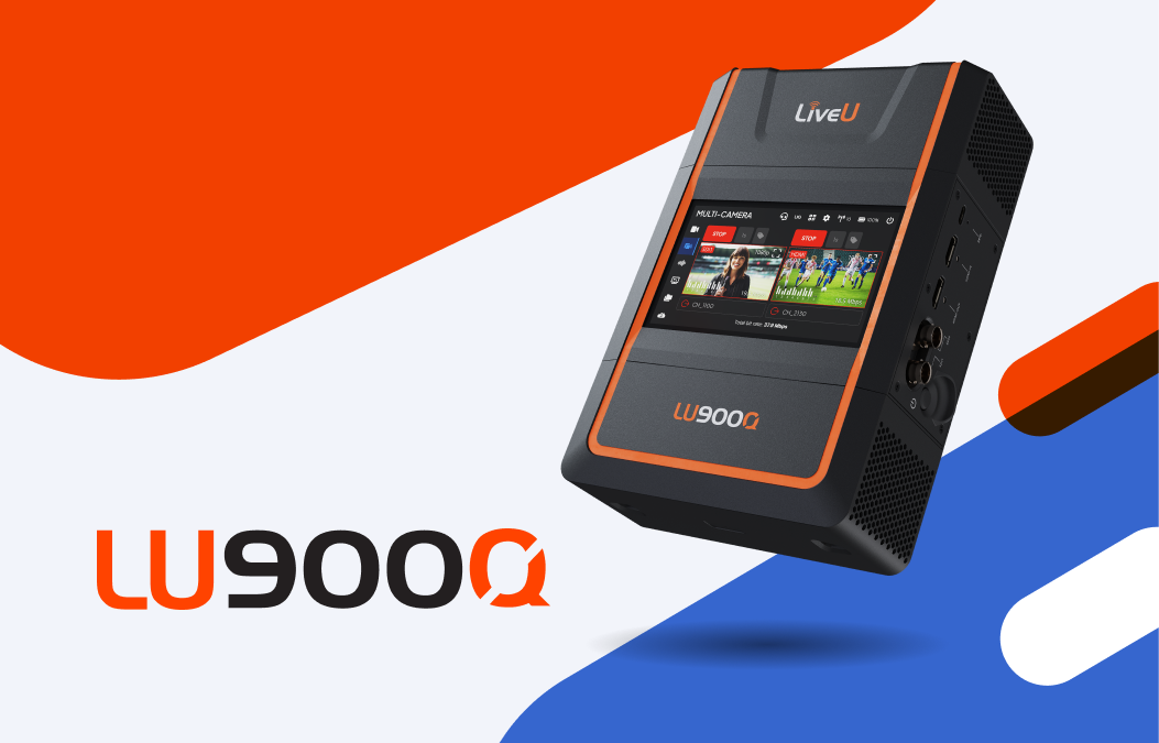 LiveU LU900Q Brings AI-Driven Connectivity to Field Production
